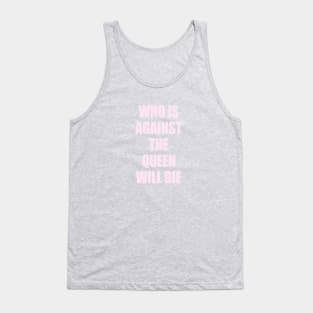 who is against the queen will die Tank Top